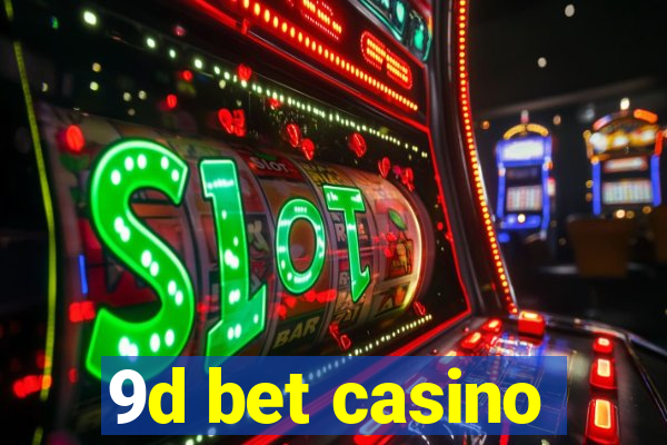 9d bet casino